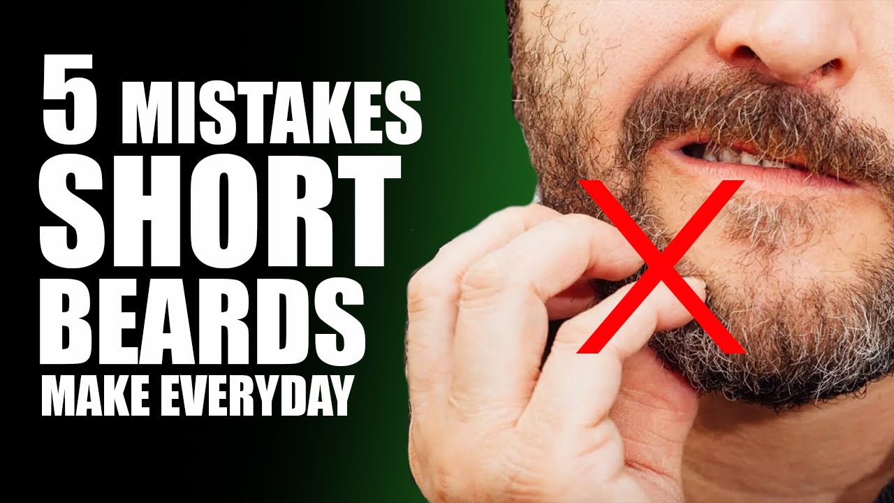 Top 5 Mistakes To Avoid For An Epic Short Beard Youtube