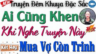 HAY QUÁ AI CŨNG MÊ - Truyện Hay: Mua Vợ Còn Trinh - Nghe Đọc Truyện Đêm Khuya Việt Nam Ngủ Ngon