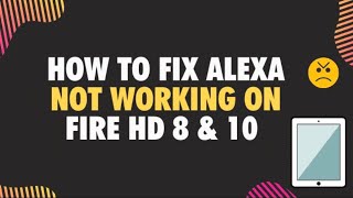 How to Fix Alexa Not Working on Fire HD 8 & 10