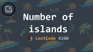 Number of islands problem (LeetCode #200) - Inside code