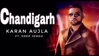 Chandigarh (Full Video) Karan Aujla | Deep Jandu | Latest Punjabi Songs 2019