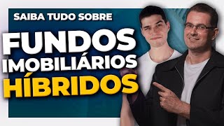 FUNDOS HÍBRIDOS | Conheça o novo tipo de Fundo Imobiliário (FIIs)