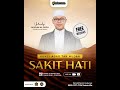 AGAR TIDAK MUDAH SAKIT HATI|UST MUSLIM AL-FATIH|RUMAH MUSLIM