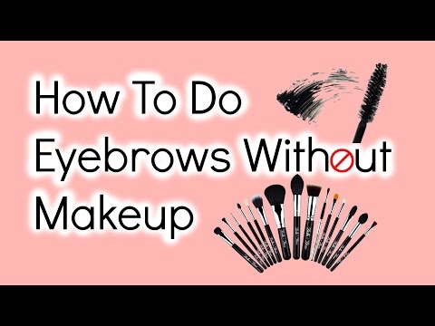How To Do Eyebrows Without Makeup How To Do Eyebrows Without Makeup