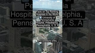 Facts on top ranking hospitals in the world: 5️⃣ #pennmedicine #@funablefacts-et5ky