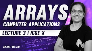 Arrays | Lecture 3 | ICSE X | SELECTION SORT | BUBBLE SORT | Anjali Ma'am