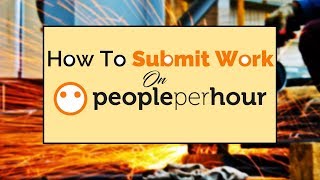 How to Submit your Work on People Per Hour 2019 | PeoplePerHour Tips \u0026 Tricks The Indian Freelancer