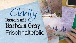 Basteln mit Barbara Gray - Frischhaltefolie