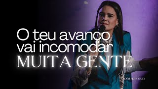 Jennyfer Costa - O teu avanço vai incomodar muita gente - Pregação