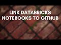 How to Integrate Azure Databricks Notebooks with GitHub