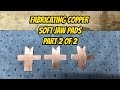 Copper Jaw Pads for Lathe Chuck Part 2 of 2 - Fabrication - Vevor Mini Lathe custom addon