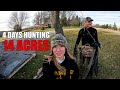 Four Days Hunting 14 Acres, How to Hunt Small Farms | Bowhunting Whitetails w/ Bill Winke