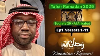 TAFSIR RAMADAN 2025-1446 | SOURATE 29- AL ANKABUT | EP1 VERSETS 1-11 - OUSTAZ MOUSTAPHA…