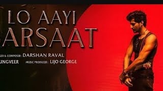 Lo Aayi Barsaat (Video) Darshan Raval, Lo Aayi Barsaat Darshan Raval, Lo Aai Barsaat Darshan Raval