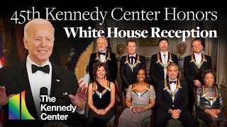 45th Kennedy Center Honors - White House Reception