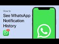 How To See WhatsApp Notification History on iPhone & Android