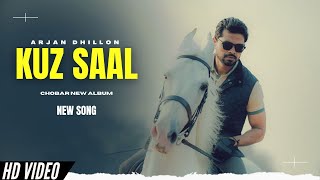 Kuz Saal - Arjan Dhillon New Song | Chobar Arjan Dhillon New Album | New Punjabi Songs