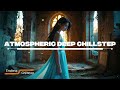 Atmospheric Deep Chillstep with Lyrics | For Work, Night Drives & Late-Night Relaxation