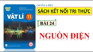 VẬT LÍ 11 - KẾT NỐI TRI THỨC || BÀI 24 - NGUỒN ĐIỆN