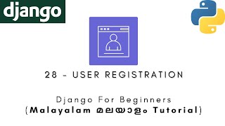 Django | MALAYALAM TUTORIAL | 28 - REGISTRATION | Python Web Framework