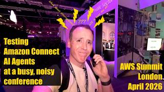 Testing Amazon Connect AI Agents at a busy, noisy conference