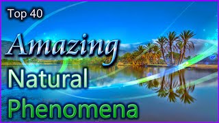 Top 40 Amazing Natural Phenomena