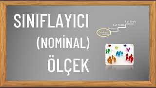 Sınıflayıcı Ölçek (Nominal Ölçme Düzeyi)