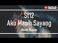 aku masih sayang - st12 (akustik karaoke)