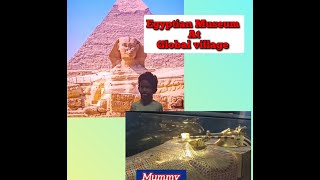 Egyptian Museum at Global village Dubai  |Global Village |Dubai