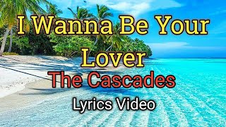 I Wanna Be Your Lover - The Cascades (Lyrics Video)