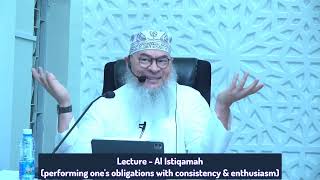 Lecture - Al Istiqamah (Performing one's obligations with consistency & enthusiasm) assim al hakeem