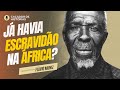 Como era a escravidão na África antes da chegada dos europeus?