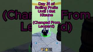 Day 31 of Rolling Fruits Until I Get Kitsune (Roblox Blox Fruits)