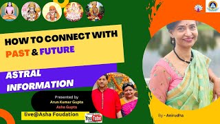 Astral Information - How To Connect With Past \u0026 Future? By Anirudha @ashafoundation-AdiShakti