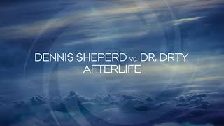 Dennis Sheperd vs. DR. DRTY - Afterlife