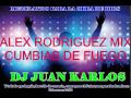 ALEX RODRIGUEZ  MIX   cumbias de fuego y jubilo