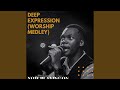 Deep Expression (Worship Medley)