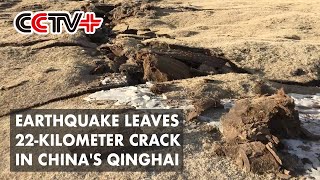 Saturday's Earthquake Leaves 22-kilometer Crack in Northwest China's Qinghai