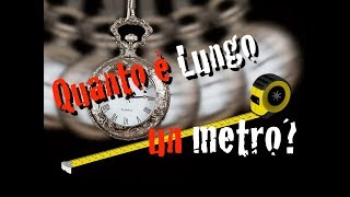 Quanto è lungo un metro? - Passatoscopio#09 - CURIUSS