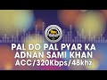 Pal Do Pal Pyar Ka - Adnan Sami Khan