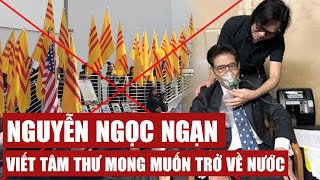 NGUYỄN NGỌC NGẠN VIẾT TÂM THƯ MONG MUỐN TRỞ VỀ VIỆT NAM