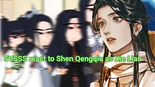 SVSSS REACT TO SHEN QEINGQU AS XIE LIAN AU ( read the description!)