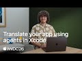 WWDC26: Translate your app using agents in Xcode | Apple