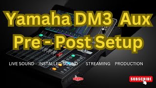 Yamaha DM3 Aux Pre Post Setup