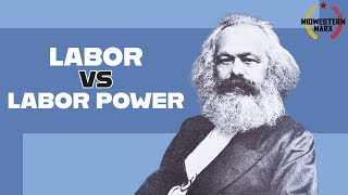 The Difference Between LABOR \u0026 LABOR POWER- Lessons in Marxism