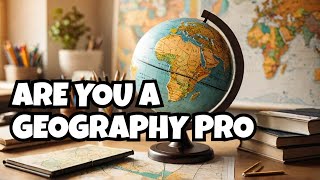 Can You Pass This Impossible Geography Quiz?