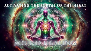 Activating the Portal of the Heart ✨ Angelic Voice Heart Chakra Shamanic Sound Healing | 432hz