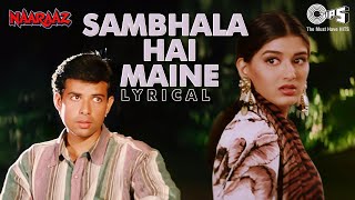 Sambhala Hai Maine - Lyrical | Naaraaz  | Kumar Sanu | Atul Agnihotri, Sonali Bendre | 90's Hits