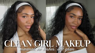 Clean Girl Makeup | EASY & NATURAL! (No lashes, minimal glam)