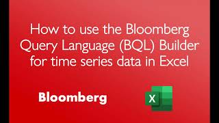 How to use the Bloomberg Query Language (BQL) Builder for time series data in Excel (2 minutes)